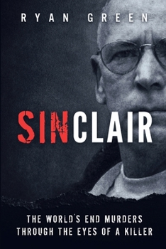 Paperback Sinclair: The World's End Murders through the Eyes of a Killer Book