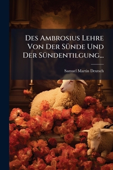 Des Ambrosius Lehre Von Der Sünde Und Der Sündentilgung...