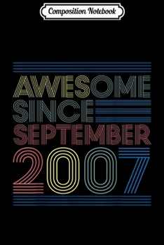 Composition Notebook: Awesome Since September 2007 Bday Gifts 12th Birthday  Journal/Notebook Blank Lined Ruled 6x9 100 Pages