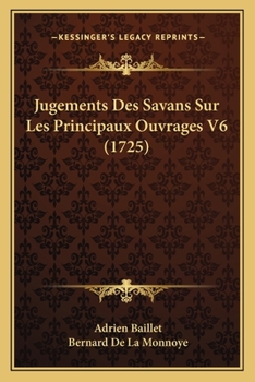 Paperback Jugements Des Savans Sur Les Principaux Ouvrages V6 (1725) [French] Book