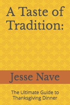 Paperback A Taste of Tradition: The Ultimate Guide to Thanksgiving Dinner Book