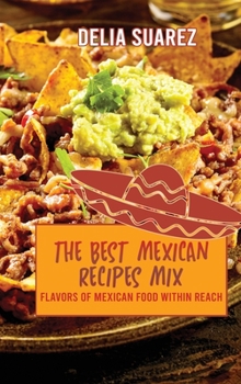 The Best Mexican Recipes Mix: Flavors of Mexican Within Reach