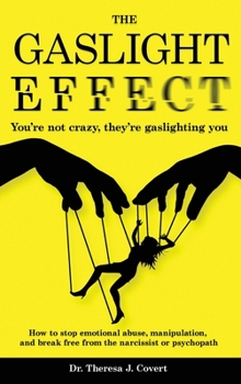 Hardcover The Gaslight Effect: You're not crazy, they're gaslighting you - How to stop emotional abuse, manipulation, and break free from the narciss Book