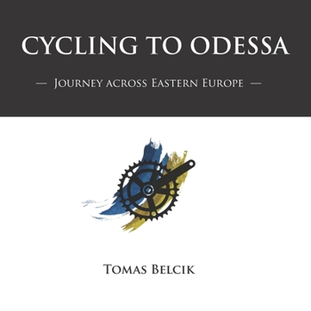 Paperback Cycling to Odessa: Journey Across Eastern Europe (Travel Pictorial) Book