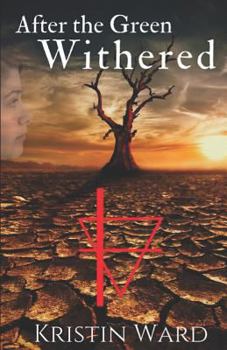 After the Green Withered - Book #1 of the After the Green Withered