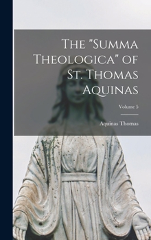 Hardcover The "Summa Theologica" of St. Thomas Aquinas; Volume 5 Book