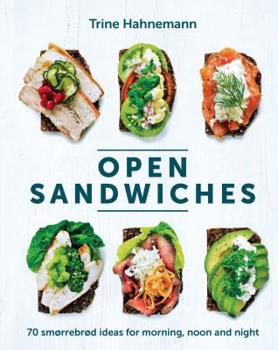 Hardcover Open Sandwiches: 70 Smorrebrod Ideas for Morning, Noon and Night Book