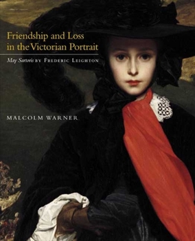 Friendship and Loss in the Victorian Portrait: "May Sartoris" by Frederic Leighton (Kimbell Masterpiece Series) - Book  of the Kimbell Masterpiece Series