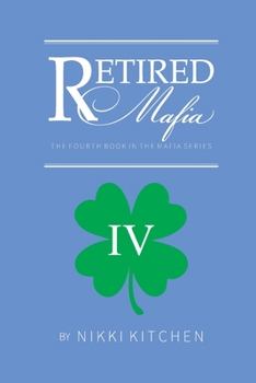 Retired Mafia : The 4th Book in the Mafia Series - Book #4 of the Mafia