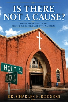 Paperback Is There Not a Cause?: Where There Is No Crisis, the Church Is Still Left With a Mission Book