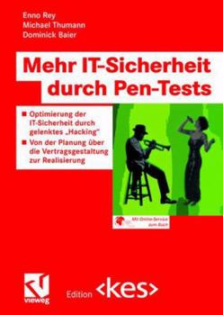 Paperback Mehr It-Sicherheit Durch Pen-Tests: Optimierung Der It-Sicherheit Durch Gelenktes "Hacking" -- Von Der Planung Über Die Vertragsgestaltung Zur Realisi [German] Book