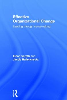 Hardcover Effective Organizational Change: Leading Through Sensemaking Book