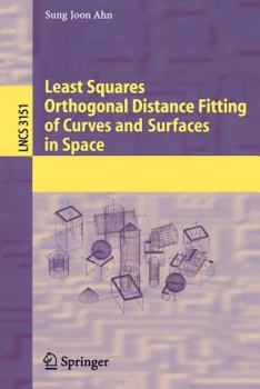 Paperback Least Squares Orthogonal Distance Fitting of Curves and Surfaces in Space Book