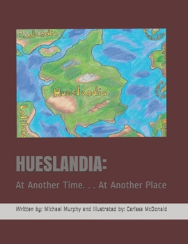Paperback Hueslandia: At Another Time. . . At Another Place Book