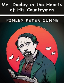 Paperback Mr. Dooley in the Hearts of His Countrymen Book