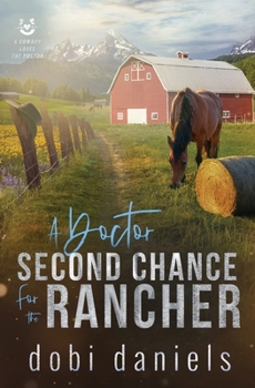A Doctor Second Chance for the Rancher: A sweet medical western romance (A Cowboy Loves the Doctor)