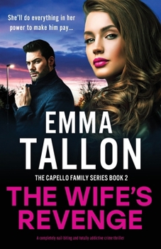 The Wife's Revenge: A completely nail-biting and totally addictive crime thriller (The Capello Family)