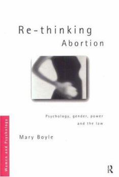 Re-thinking Abortion: Psychology, Gender, Power and the Law (Women and Psychology) - Book  of the Women and Psychology