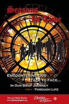 Paperback Seasons In Time: Encountering God Face to Face In Our Brief Journey Through Life Book