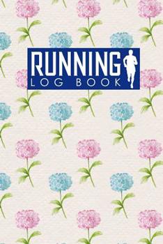 Running Log Book: Run Logger, Running Diary Template, Running Schedule, Track Distance, Time, Speed, Weather, Calories & Heart Rate