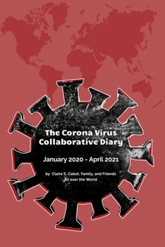 Paperback The Corona Virus Collaborative Diary: January 2020 - April 2021 Book