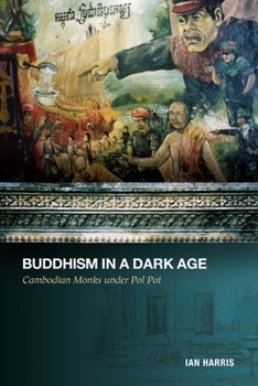 Paperback Buddhism in a Dark Age: Cambodian Monks Under Pol Pot Book