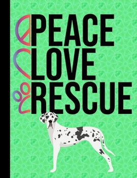 Paperback Peace Love Rescue: Appointment Book Daily Planner Hourly Schedule Organizer Personal Or Professional Use 52 Weeks Great Dane Rescue Dog G Book