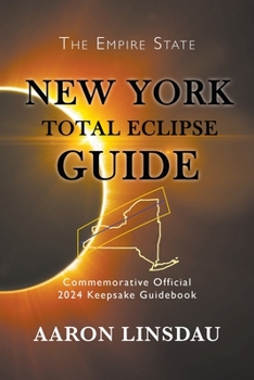Paperback New York Total Eclipse Guide: Official Commemorative 2024 Keepsake Guidebook Book