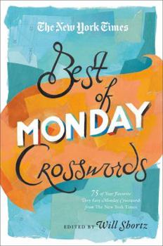 Paperback The New York Times Best of Monday Crosswords: 75 of Your Favorite Very Easy Monday Crosswords from the New York Times Book