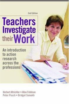 Paperback Teachers Investigate Their Work: An Introduction to Action Research Across the Professions Book