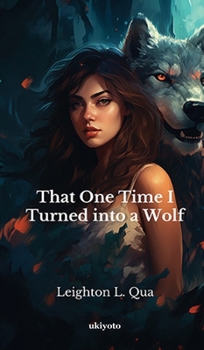 Hardcover That One Time I Turned into a Wolf Book