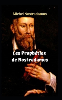 Paperback Les Prophéties de Nostradamus: Les prophéties incroyables et étonnantes de NOSTRADAMUS. [French] Book