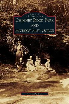 Chimney Rock Park and Hickory Nut Gorge - Book  of the Images of America: North Carolina