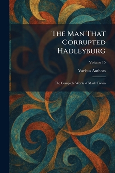 Paperback The Man That Corrupted Hadleyburg: The Complete Works of Mark Twain Book