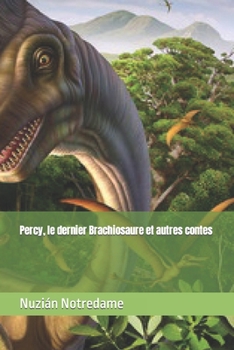 Paperback Percy, le dernier Brachiosaure et autres contes [French] Book