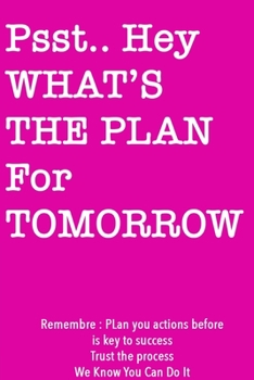 Psst… Hey What is the Plan For Tomorrow / Pink Notebook Version: Lined Notebook / Journal Gift, 120 Pages, 6x9, Soft Cover, Matte Finish