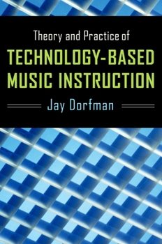 Paperback Theory and Practice of Technology-Based Music Instruction Book