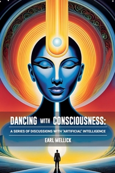 Paperback Dancing with Consciousness: A Series of Discussions with "Artifical" Intelligence Book