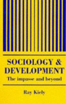 Paperback The Sociology Of Development: The Impasse And Beyond Book