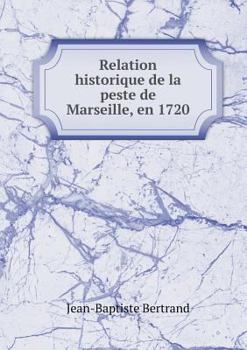 Paperback Relation historique de la peste de Marseille, en 1720 [French] Book