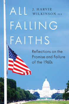 Hardcover All Falling Faiths: Reflections on the Promise and Failure of the 1960s Book