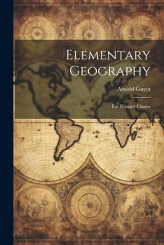 Paperback Elementary Geography: For Primary Classes Book