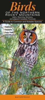 Pamphlet Birds of the Northern Rocky Mountains: Idaho, Wyoming, Montana, & Adjacent Canadian Provinces: A Guide to Common & Notable Species Book