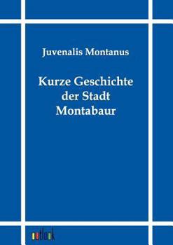 Paperback Kurze Geschichte der Stadt Montabaur [German] Book