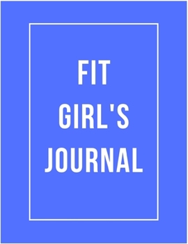 Paperback Fit Girl's Journal: 47 Week Workout&Diet Journal For Women - Blue Workout/Fitness and/or Nutrition Journal/Planners - 100 Pages - Happy Pl Book