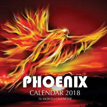 Paperback Phoenix Calendar 2018: 16 Month Calendar Book