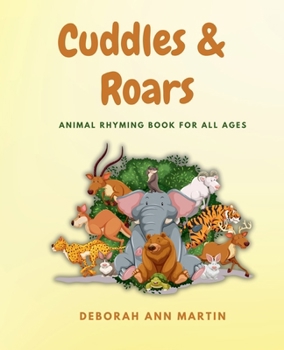 Paperback Cuddles & Roars: Animal Rhyming Book For All Ages Book