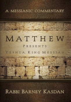 Paperback Matthew Presents Yeshua King Messiah: A Messianic Commentary Book