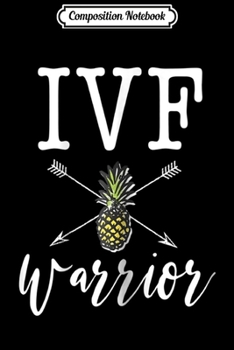 Paperback Composition Notebook: Womens IVF warrior womens infertility pineapple gift Journal/Notebook Blank Lined Ruled 6x9 100 Pages Book