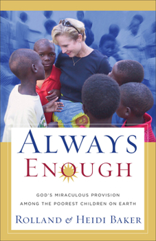 Paperback Always Enough: God's Miraculous Provision Among the Poorest Children on Earth Book